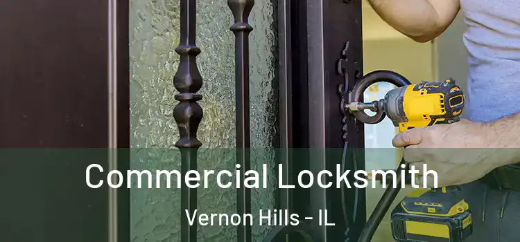 Commercial Locksmith Vernon Hills - IL