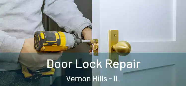 Door Lock Repair Vernon Hills - IL