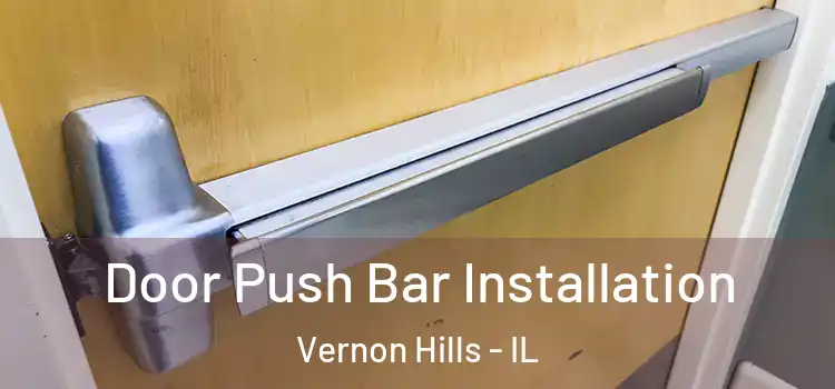 Door Push Bar Installation Vernon Hills - IL