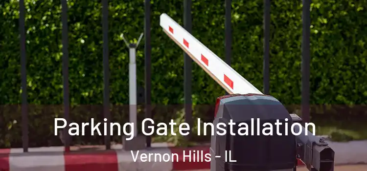 Parking Gate Installation Vernon Hills - IL